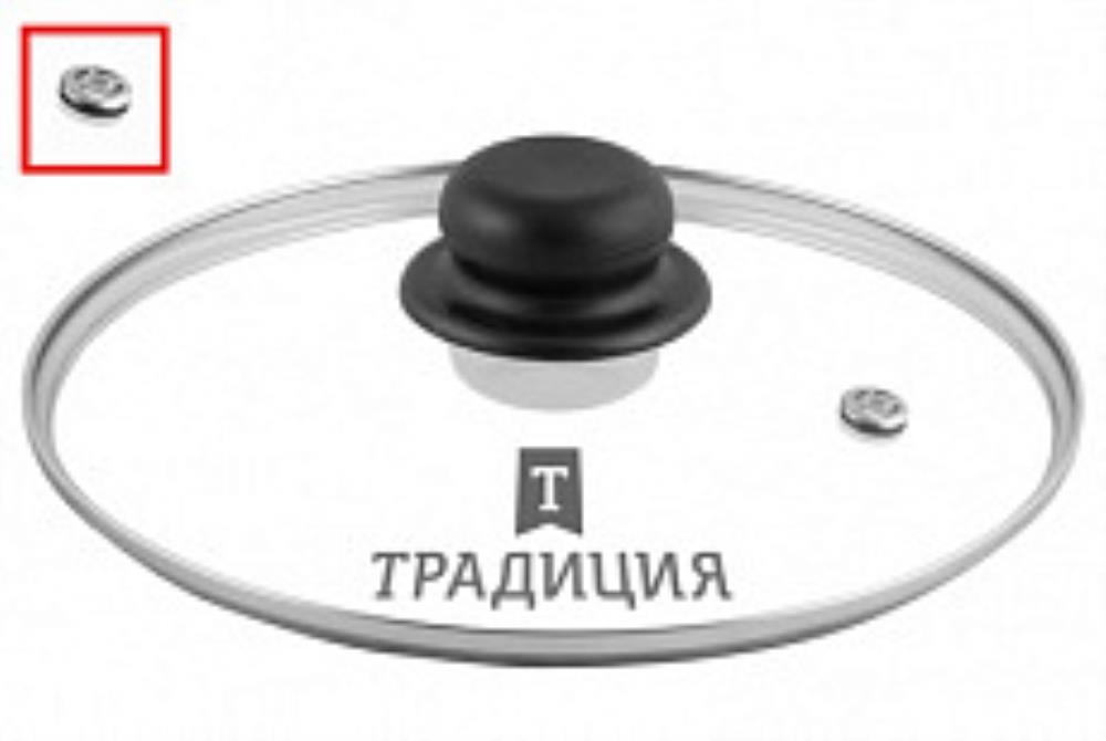 Крышка стекл метал обод пласт кнопка усил/пар 28см TM Традиция - ГОРНИЦА